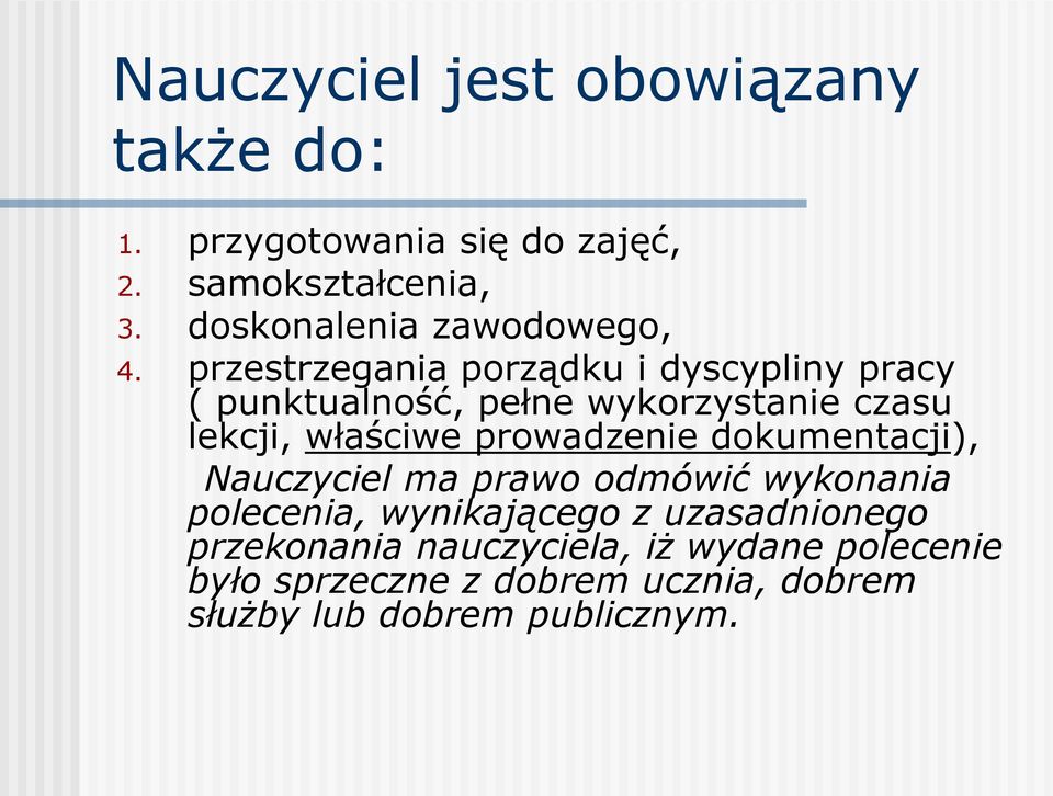 przestrzegania porządku i dyscypliny pracy ( punktualność, pełne wykorzystanie czasu lekcji, właściwe