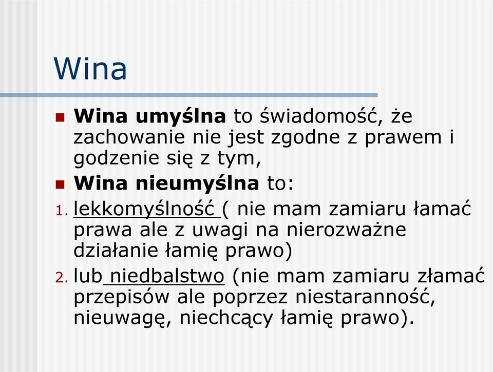 lekkomyślność ( nie mam zamiaru łamać prawa ale z uwagi na nierozważne działanie