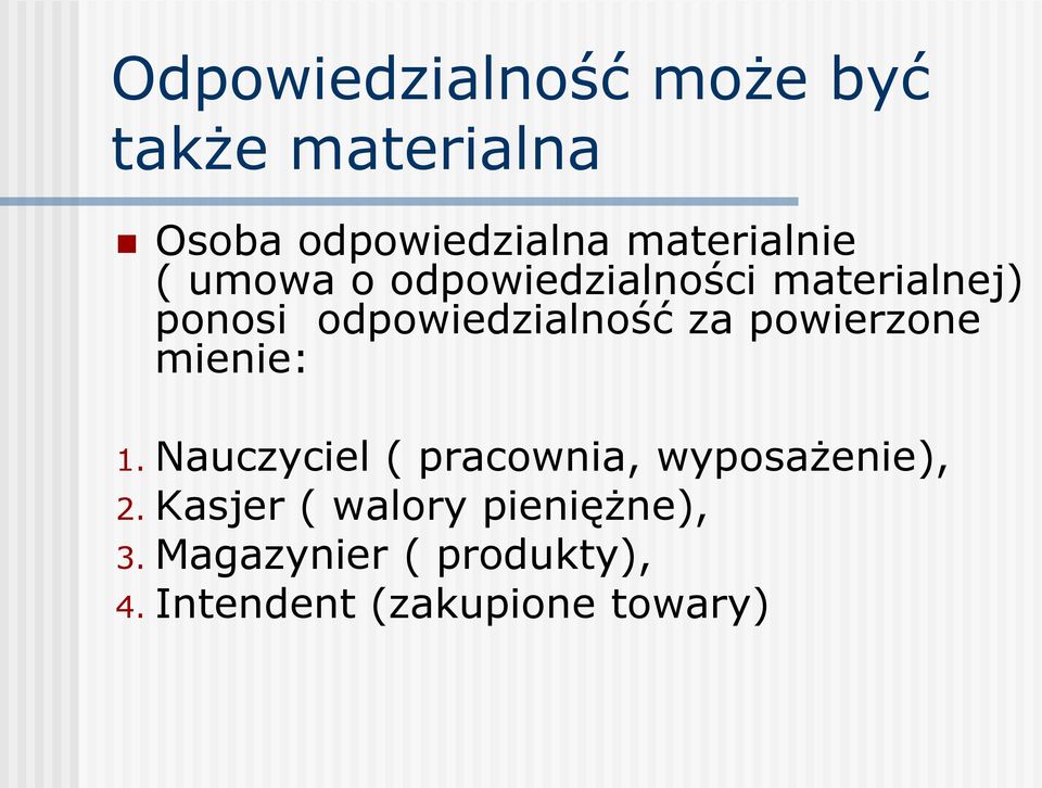 odpowiedzialność za powierzone mienie: 1.