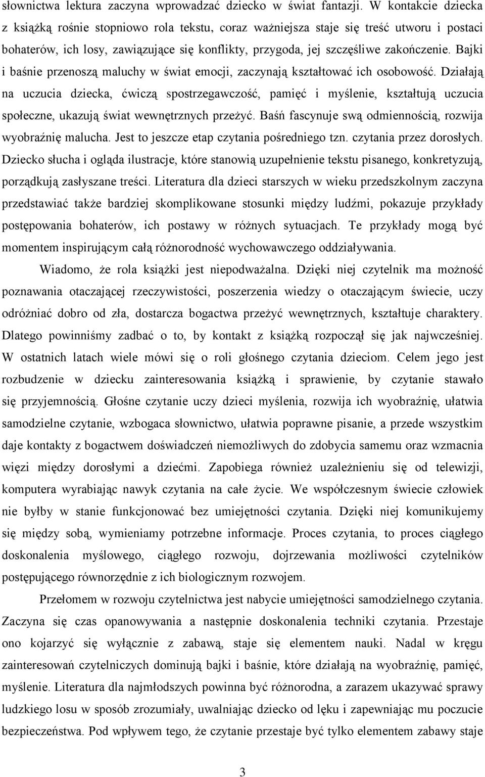 Bajki i baśnie przenoszą maluchy w świat emocji, zaczynają kształtować ich osobowość.