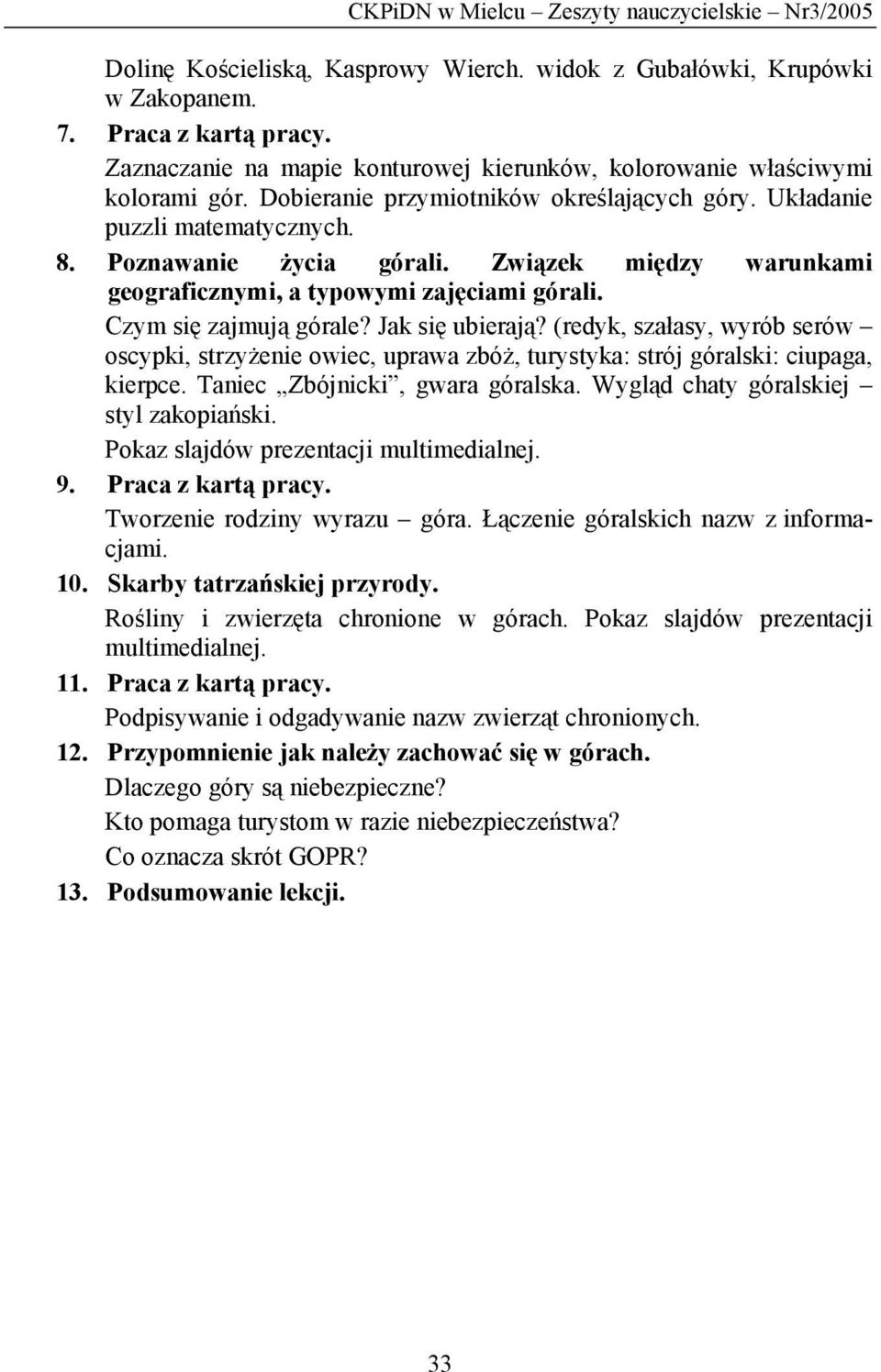 Związek między warunkami geograficznymi, a typowymi zajęciami górali. Czym się zajmują górale? Jak się ubierają?