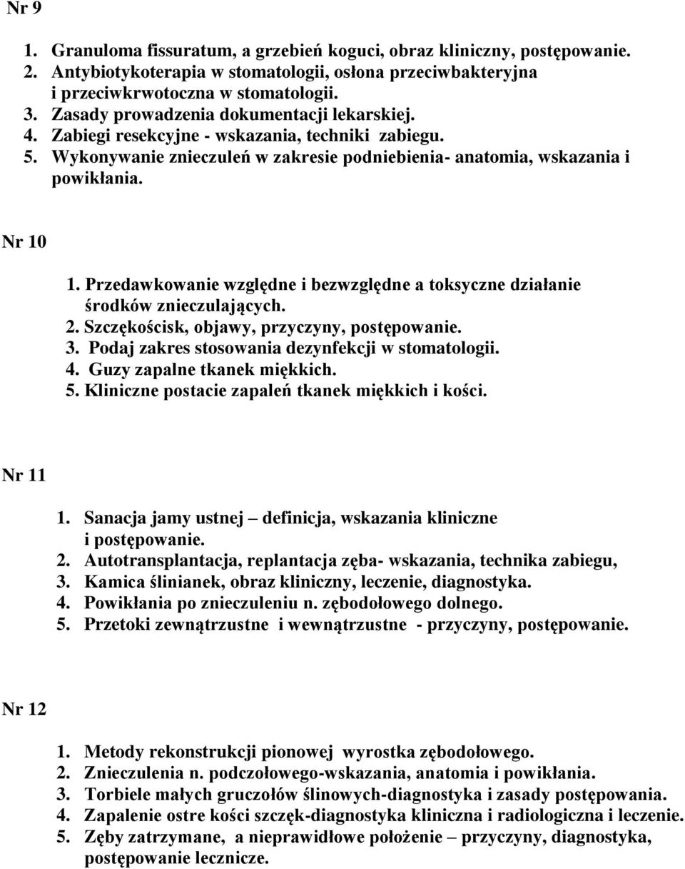 Przedawkowanie względne i bezwzględne a toksyczne działanie środków znieczulających. 2. Szczękościsk, objawy, przyczyny, postępowanie. 3. Podaj zakres stosowania dezynfekcji w stomatologii. 4.