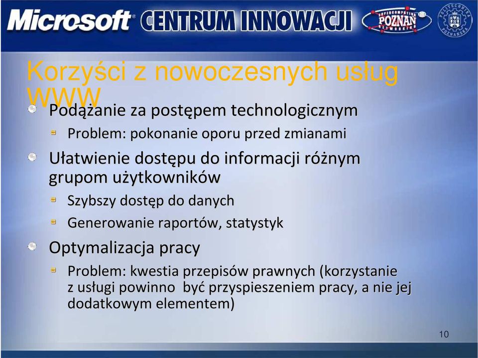 dostęp do danych Generowanie raportów, statystyk Optymalizacja pracy Problem: kwestia