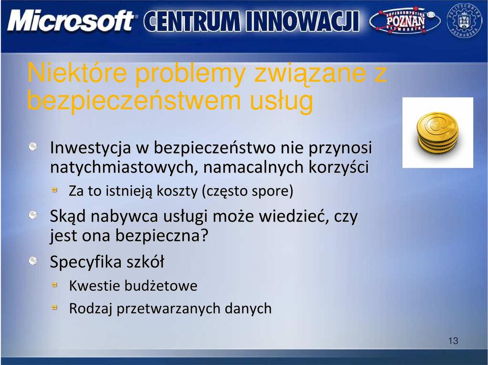 istnieją koszty (często spore) Skąd nabywca usługi może wiedzieć, czy