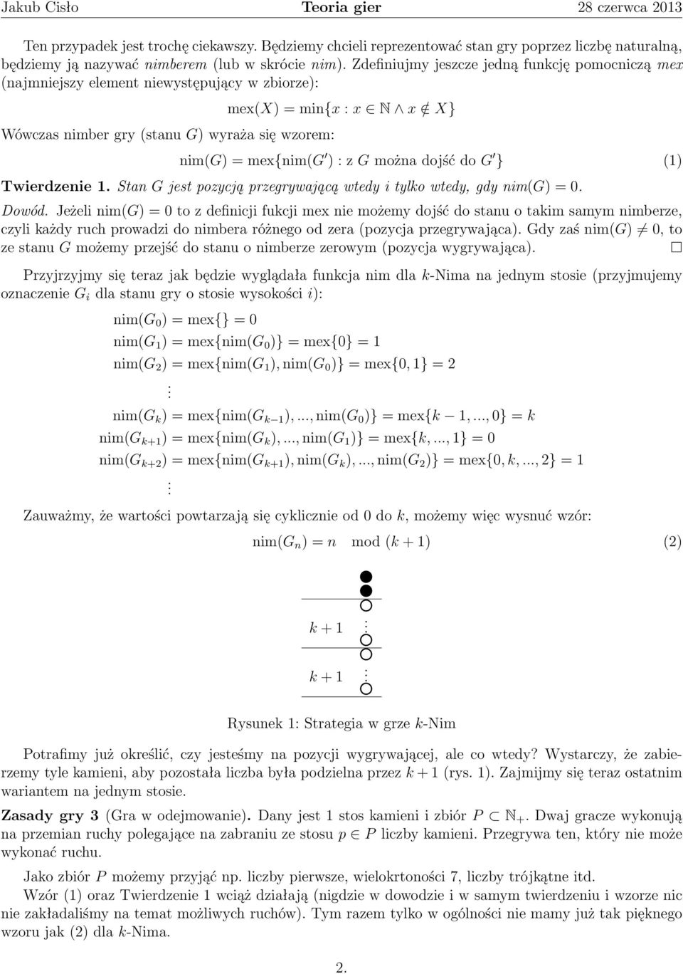 można dojść do G } (1) Twierdzenie 1. Stan G jest pozycją przegrywającą wtedy i tylko wtedy, gdy nim(g) = 0. Dowód.