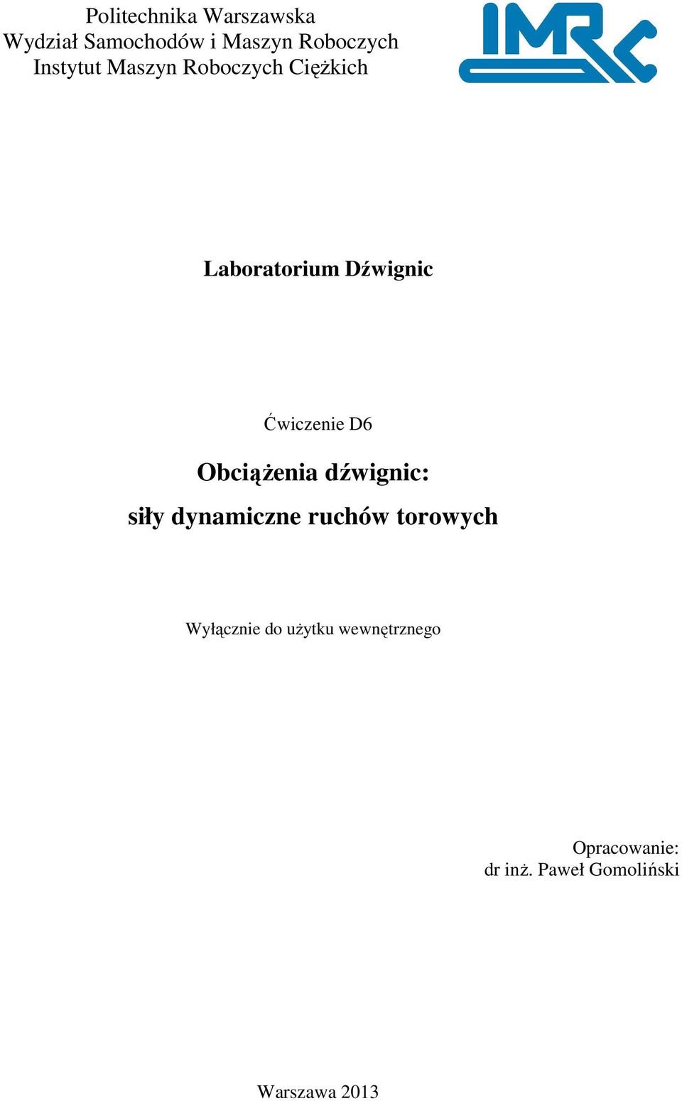 D6 Obciążenia dźwignic: siły dynamiczne ruchów torowych Wyłącznie