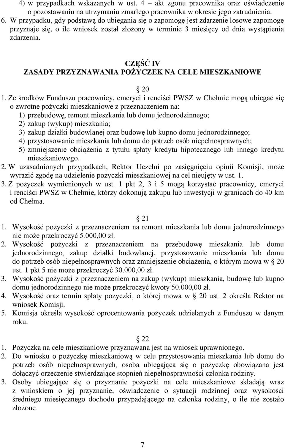 CZĘŚĆ IV ZASADY PRZYZNAWANIA POŻYCZEK NA CELE MIESZKANIOWE 20 1.