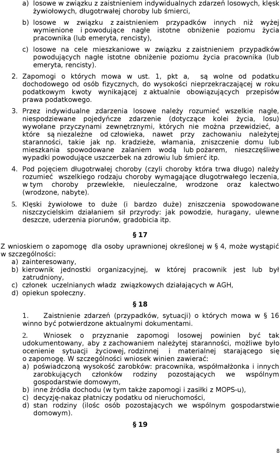 życia pracownika (lub emeryta, rencisty). 2. Zapomogi o których mowa w ust.