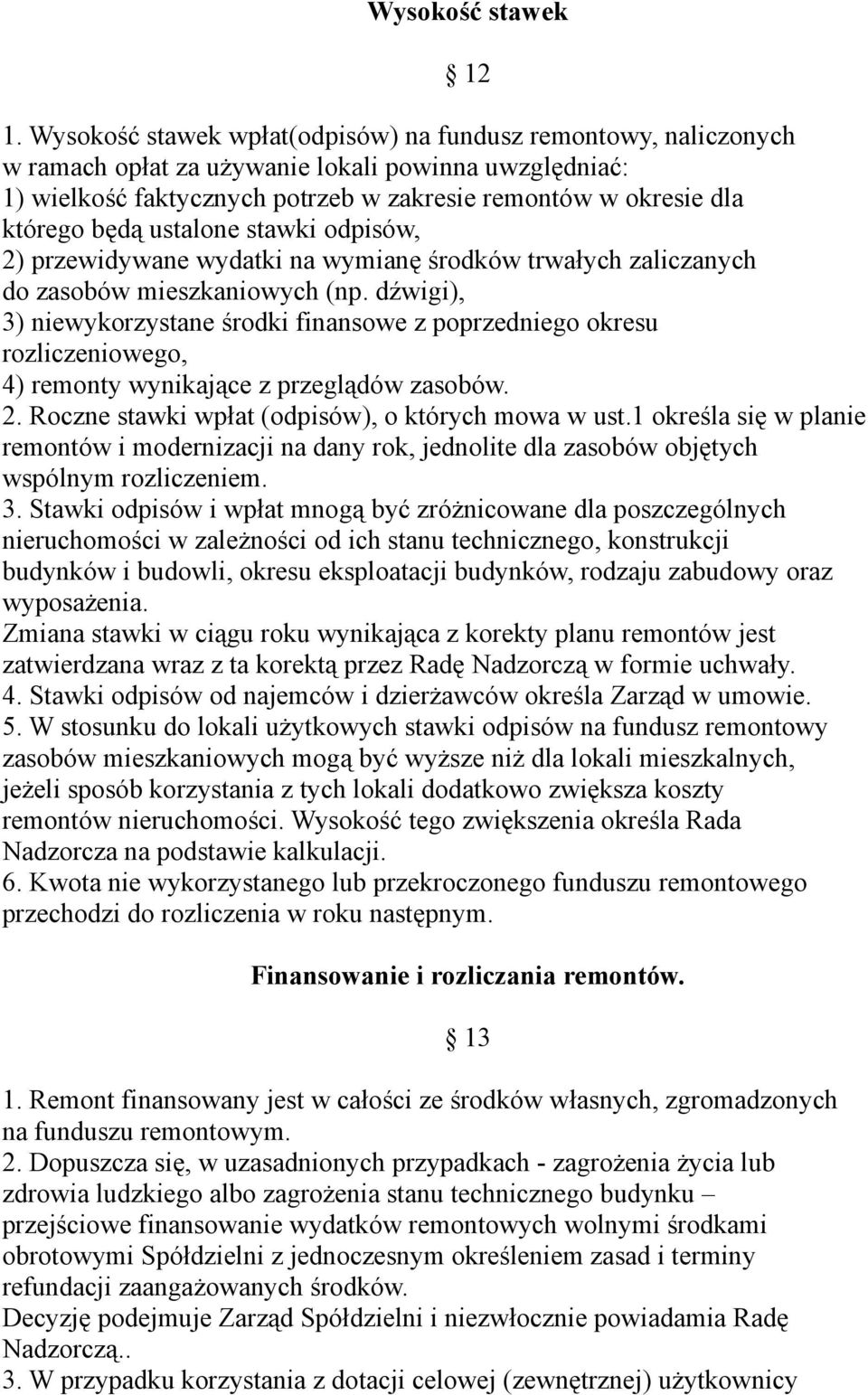 ustalone stawki odpisów, 2) przewidywane wydatki na wymianę środków trwałych zaliczanych do zasobów mieszkaniowych (np.