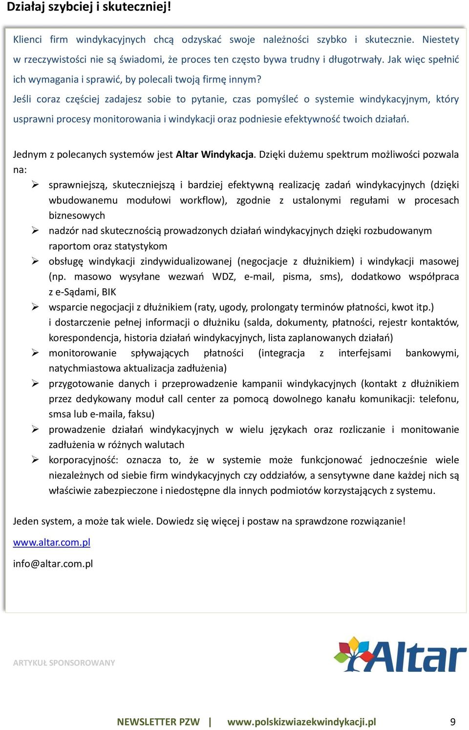 Jeśli coraz częściej zadajesz sobie to pytanie, czas pomyśleć o systemie windykacyjnym, który usprawni procesy monitorowania i windykacji oraz podniesie efektywność twoich działań.