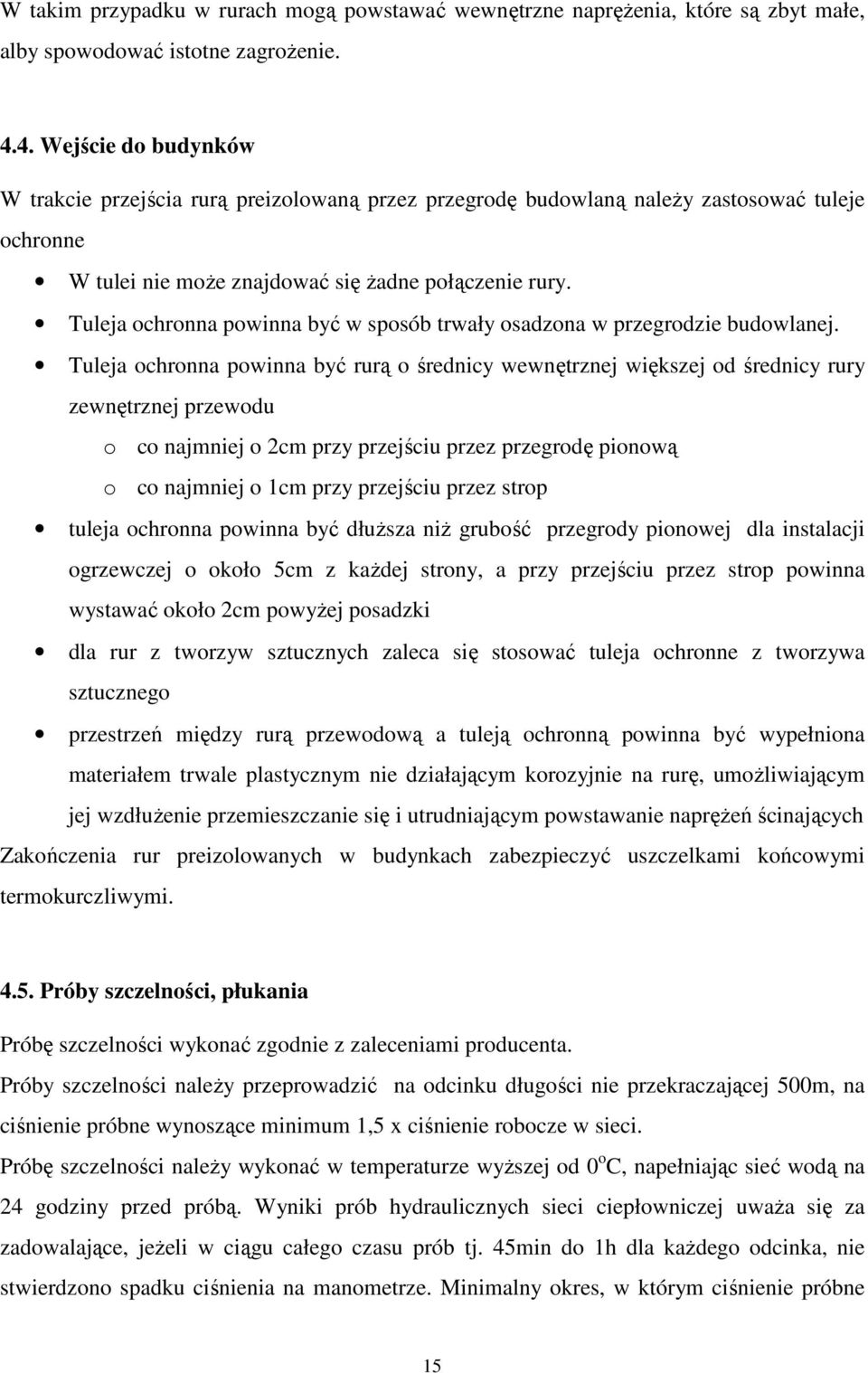 Tuleja ochronna powinna być w sposób trwały osadzona w przegrodzie budowlanej.