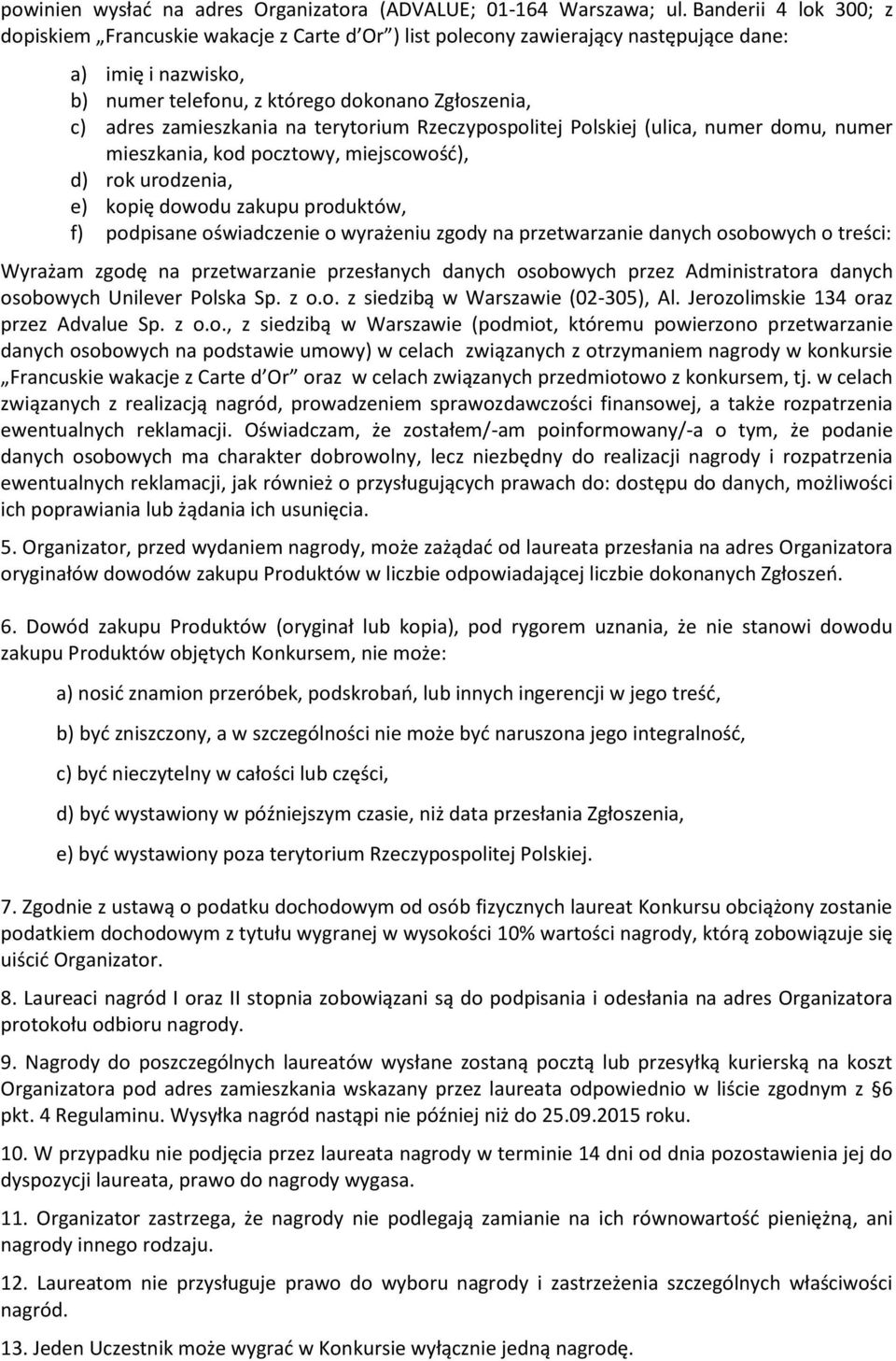 zamieszkania na terytorium Rzeczypospolitej Polskiej (ulica, numer domu, numer mieszkania, kod pocztowy, miejscowość), d) rok urodzenia, e) kopię dowodu zakupu produktów, f) podpisane oświadczenie o