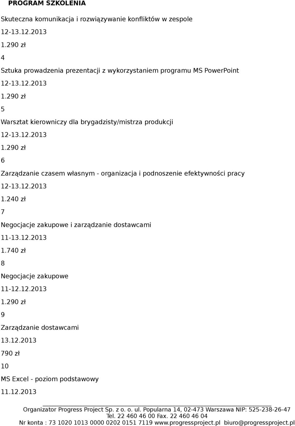 organizacja i podnoszenie efektywności pracy 1.240 zł 7 Negocjacje zakupowe i zarządzanie dostawcami 1.