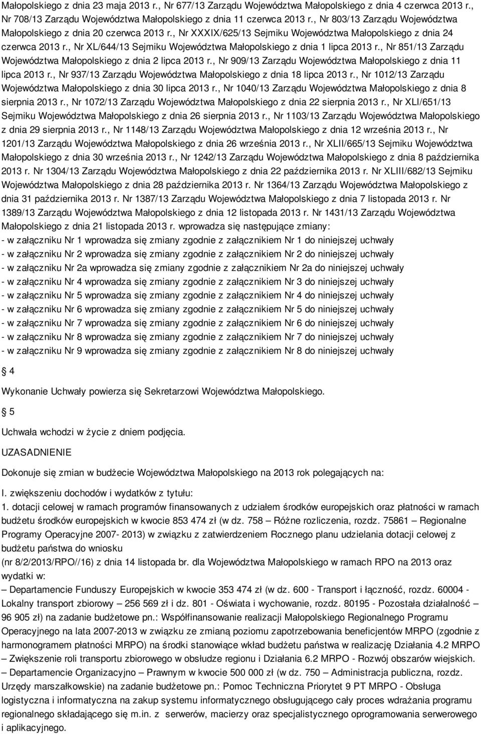 , Nr XL/644/13 Sejmiku Województwa Małopolskiego z dnia 1 lipca 2013 r., Nr 851/13 Zarządu Województwa Małopolskiego z dnia 2 lipca 2013 r.