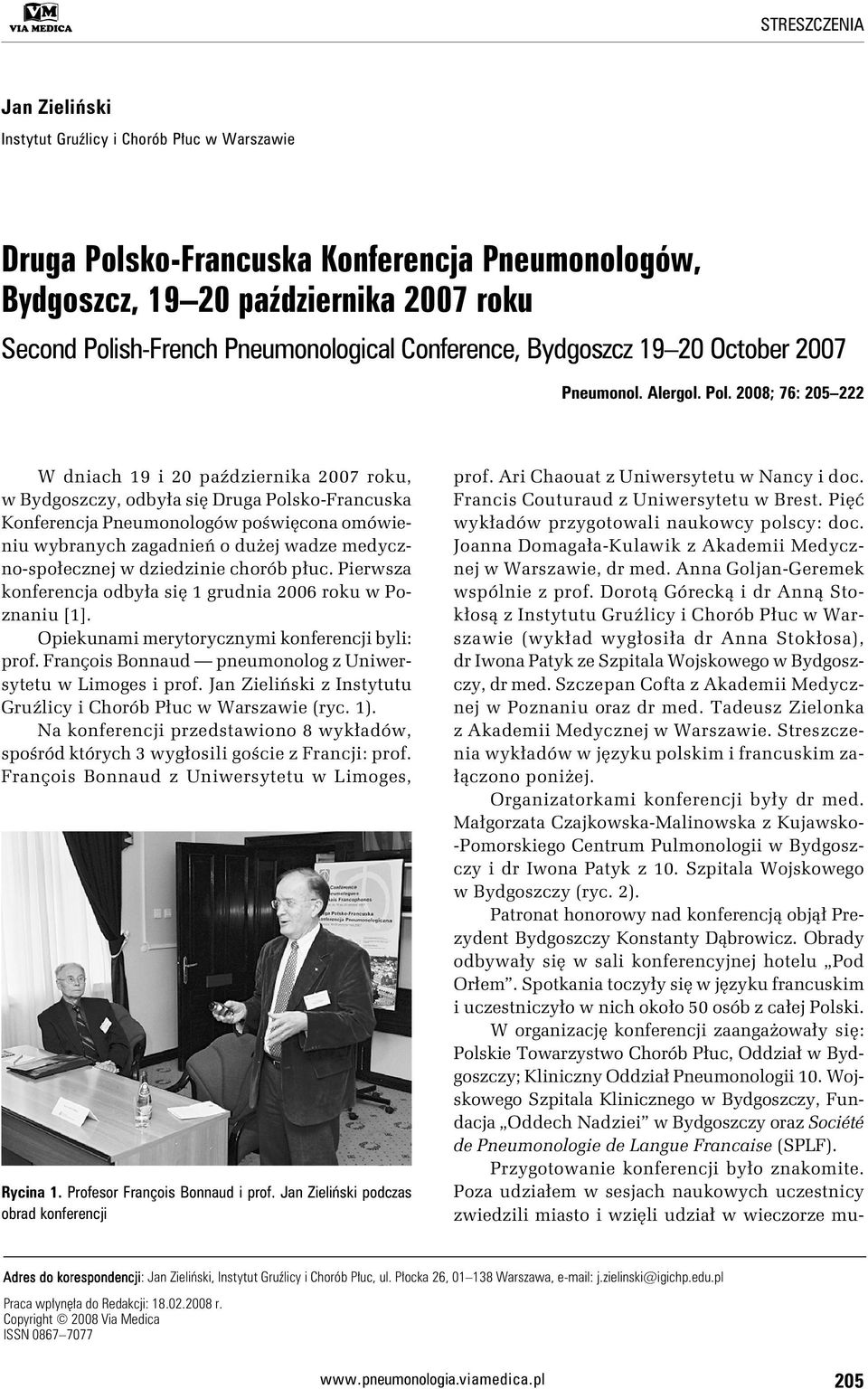 2008; 76: 205 222 W dniach 19 i 20 października 2007 roku, w Bydgoszczy, odbyła się Druga Polsko-Francuska Konferencja Pneumonologów poświęcona omówieniu wybranych zagadnień o dużej wadze
