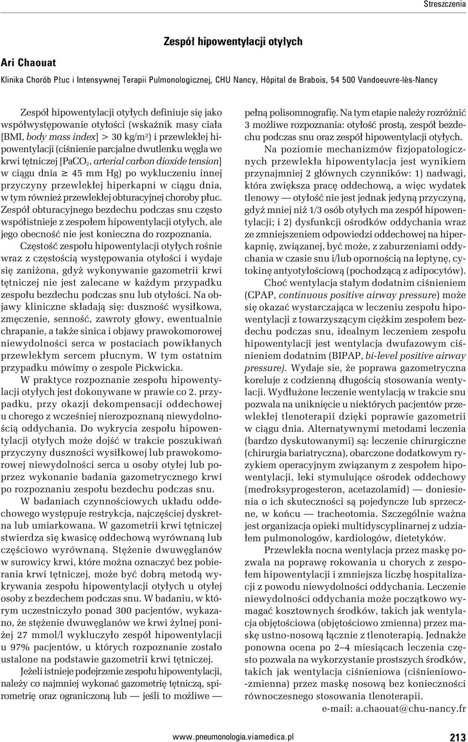 2, arterial carbon dioxide tension] w ciągu dnia 45 mm Hg) po wykluczeniu innej przyczyny przewlekłej hiperkapni w ciągu dnia, w tym również przewlekłej obturacyjnej choroby płuc.