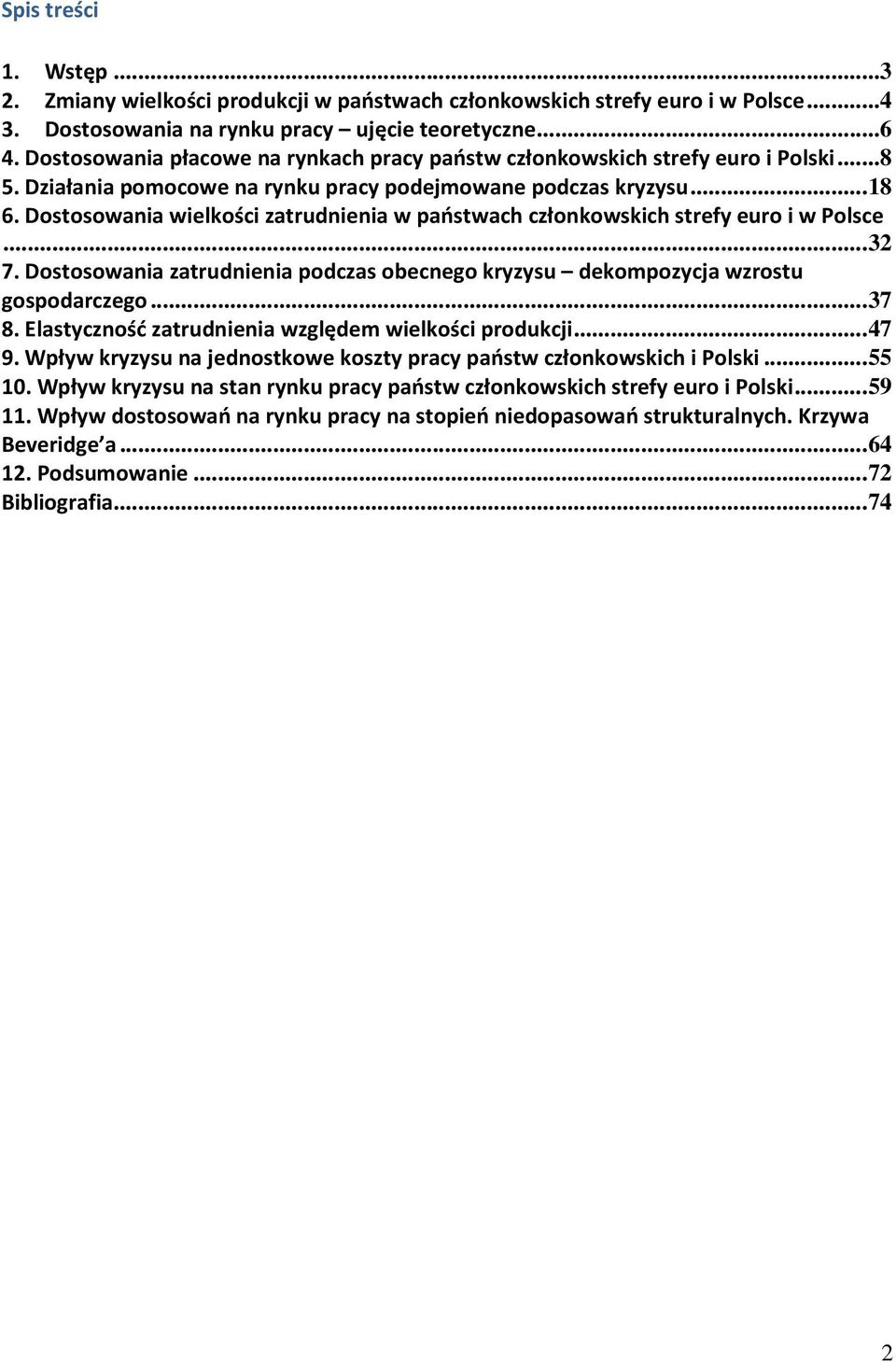 Dostosowania wielkości zatrudnienia w państwach członkowskich strefy euro i w Polsce...32 7. Dostosowania zatrudnienia podczas obecnego kryzysu dekompozycja wzrostu gospodarczego...37 8.