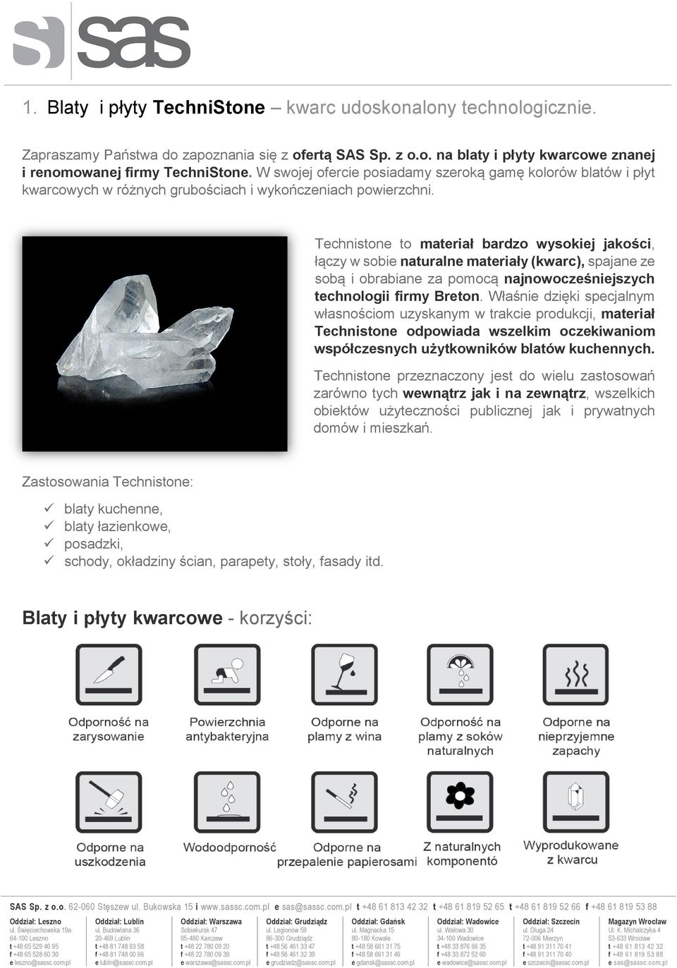 Technistone to materiał bardzo wysokiej jakości, łączy w sobie naturalne materiały (kwarc), spajane ze sobą i obrabiane za pomocą najnowocześniejszych technologii firmy Breton.