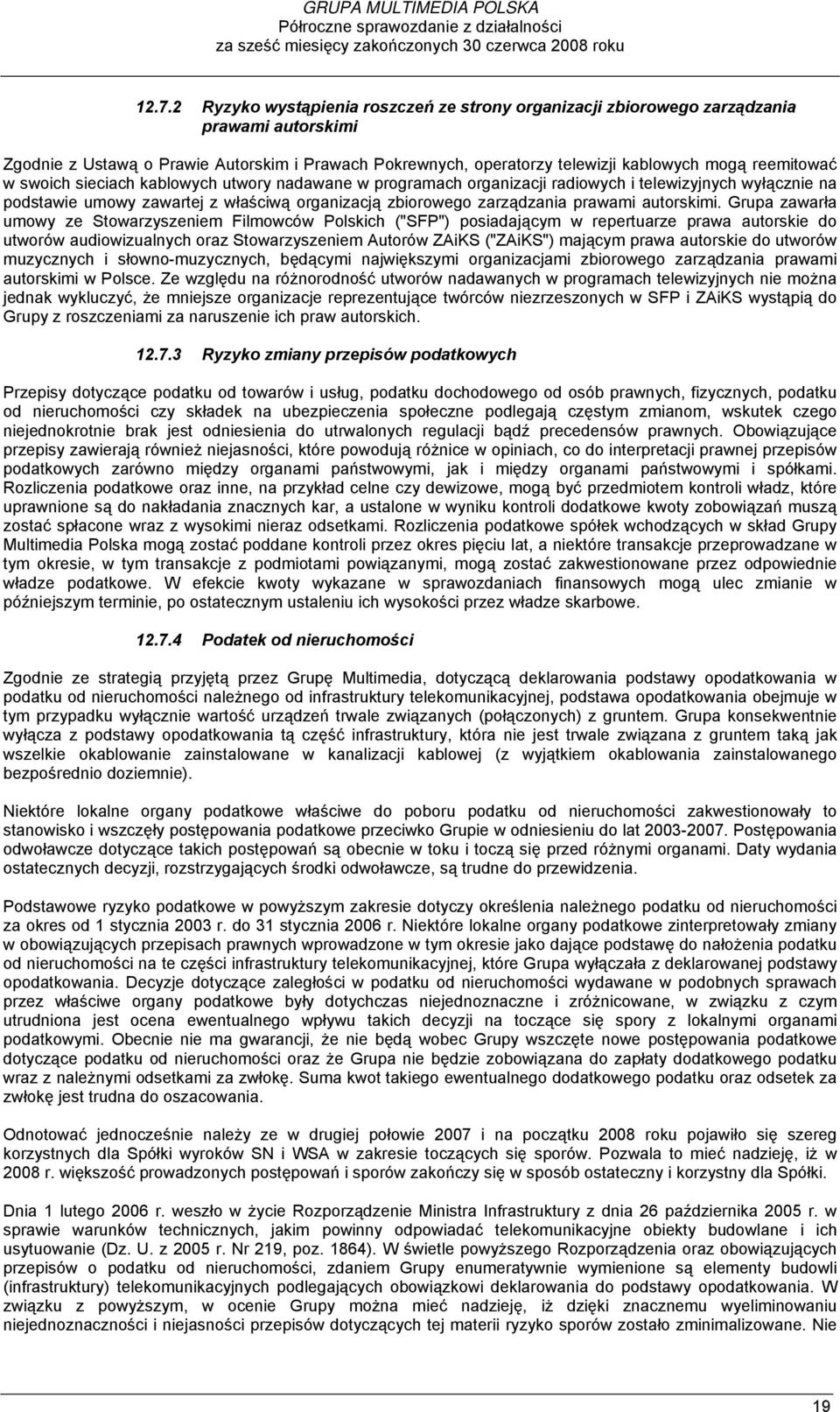 w swoich sieciach kablowych utwory nadawane w programach organizacji radiowych i telewizyjnych wyłącznie na podstawie umowy zawartej z właściwą organizacją zbiorowego zarządzania prawami autorskimi.