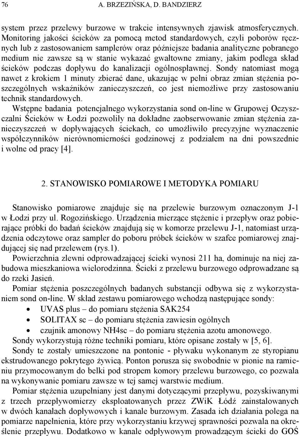 gwałtowne zmiany, jakim podlega skład ścieków podczas dopływu do kanalizacji ogólnospławnej.