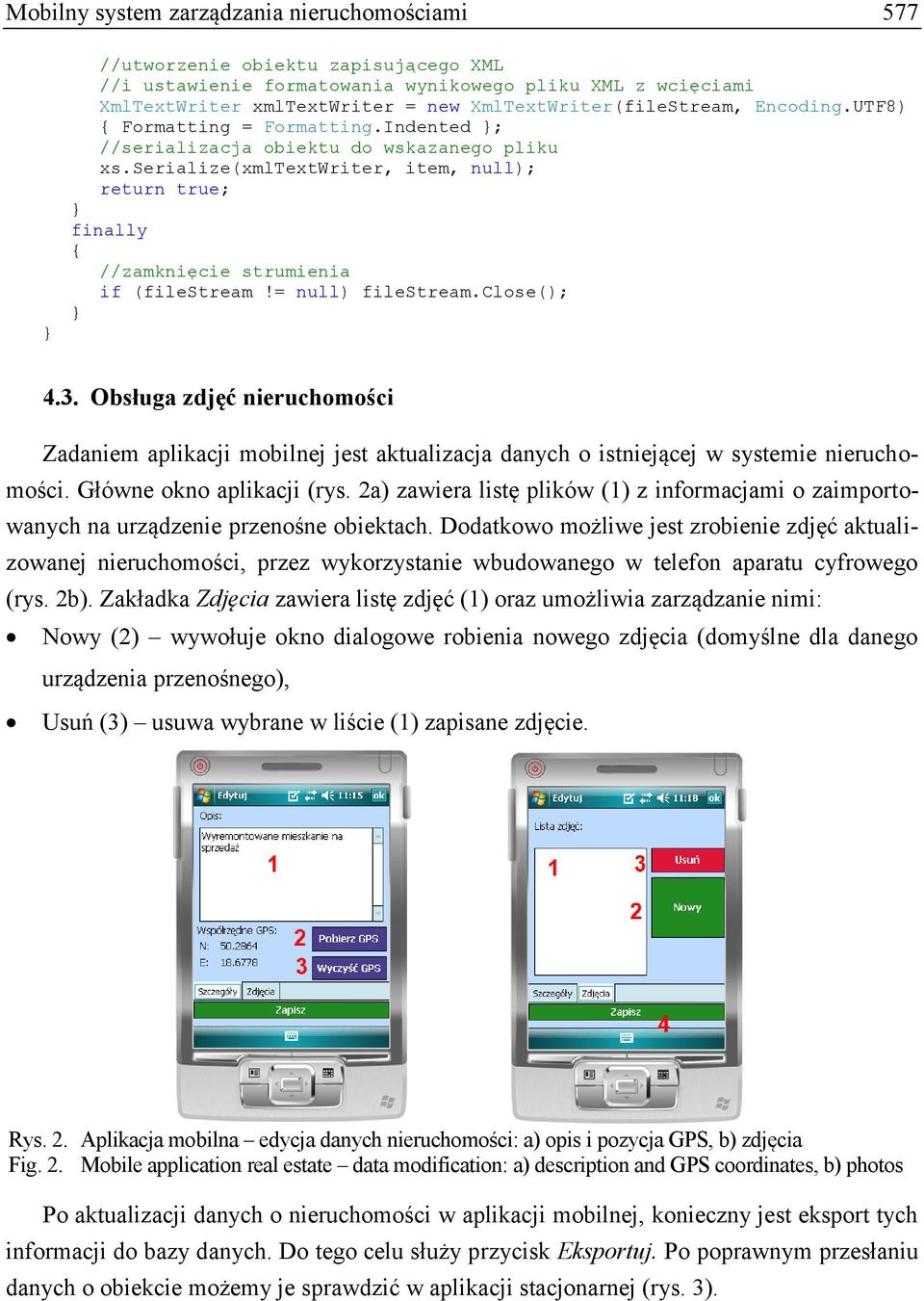 serialize(xmltextwriter, item, null); return true; finally //zamknięcie strumienia if (filestream!= null) filestream.close(); 4.3.