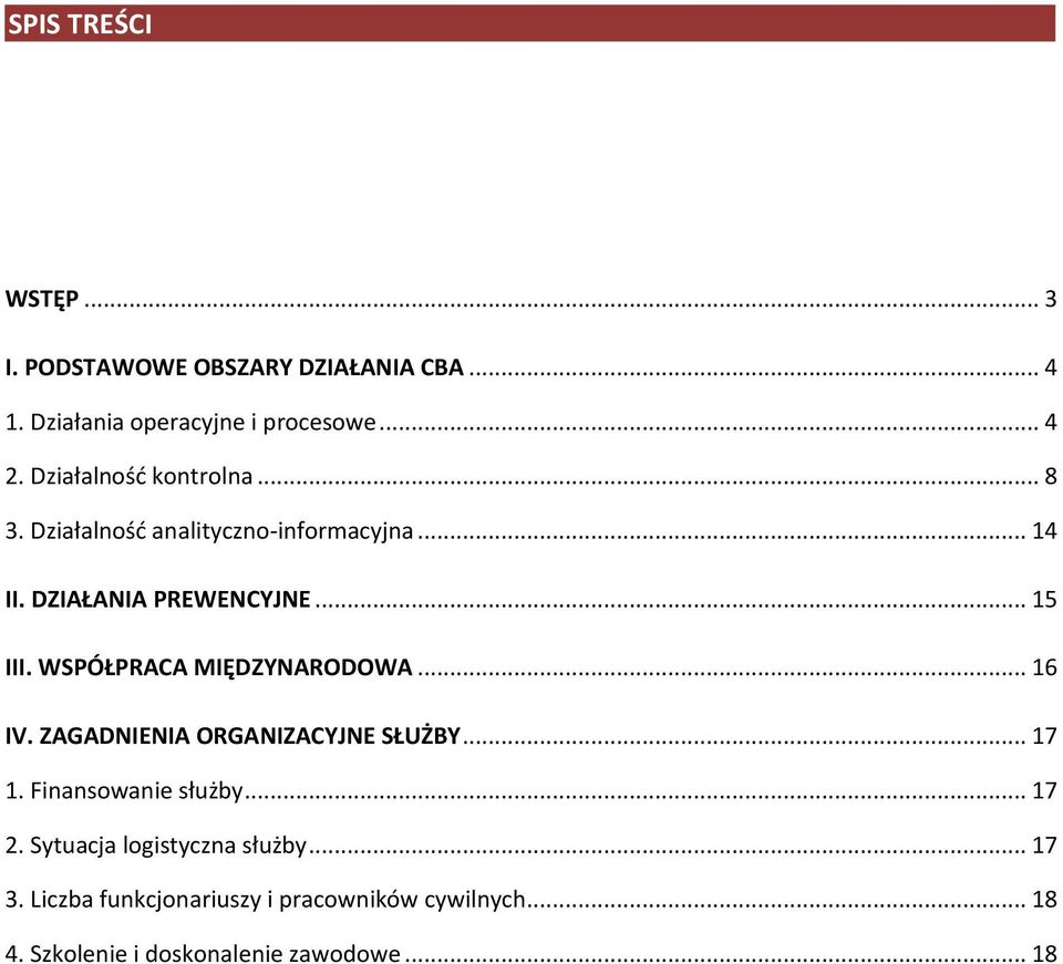 WSPÓŁPRACA MIĘDZYNARODOWA... 16 IV. ZAGADNIENIA ORGANIZACYJNE SŁUŻBY... 17 1. Finansowanie służby... 17 2.