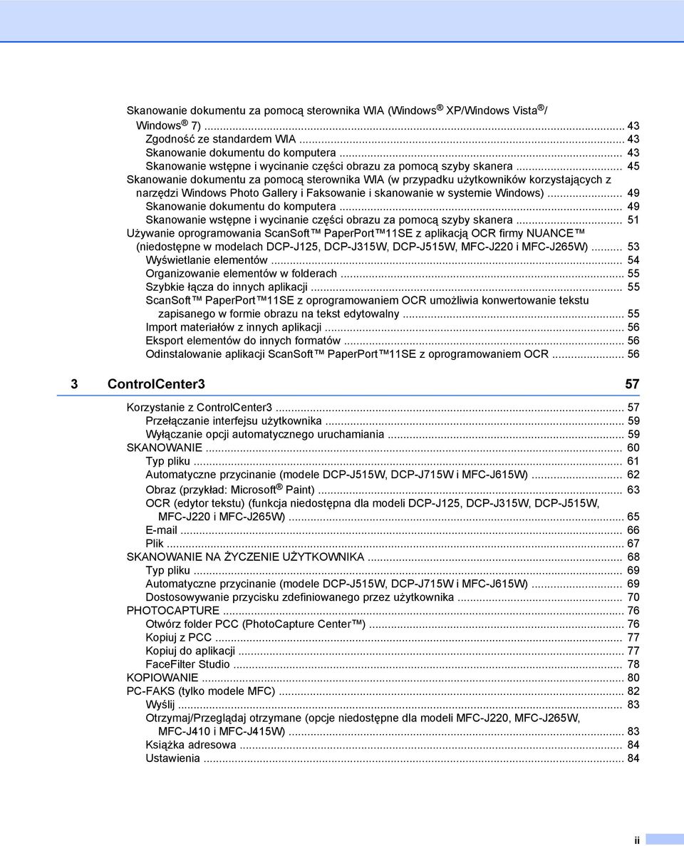 .. 45 Skanowanie dokumentu za pomocą sterownika WIA (w przypadku użytkowników korzystających z narzędzi Windows Photo Gallery i Faksowanie i skanowanie w systemie Windows).