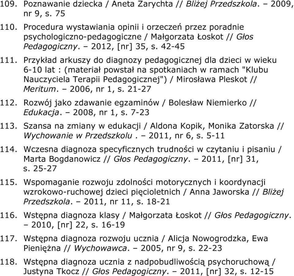 Przykład arkuszy do diagnozy pedagogicznej dla dzieci w wieku 6-10 lat : (materiał powstał na spotkaniach w ramach "Klubu Nauczyciela Terapii Pedagogicznej") / Mirosława Pleskot // Meritum.