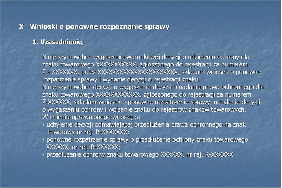 XXXXXXXXXXXXXXXXXXXXXX, składam wniosek o ponowne rozpatrzenie sprawy i wydanie decyzji o rejestracji znaku.