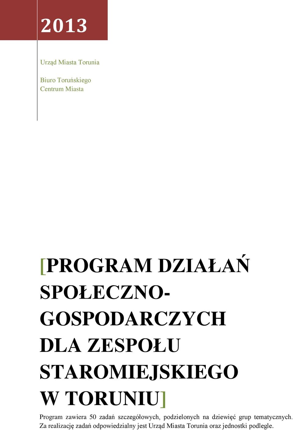 zawiera 50 zadań szczegółowych, podzielonych na dziewięć grup tematycznych.