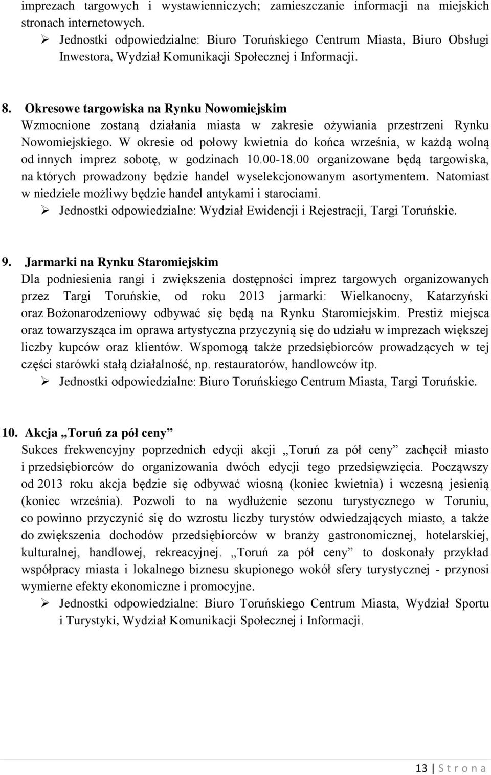 Okresowe targowiska na Rynku Nowomiejskim Wzmocnione zostaną działania miasta w zakresie ożywiania przestrzeni Rynku Nowomiejskiego.