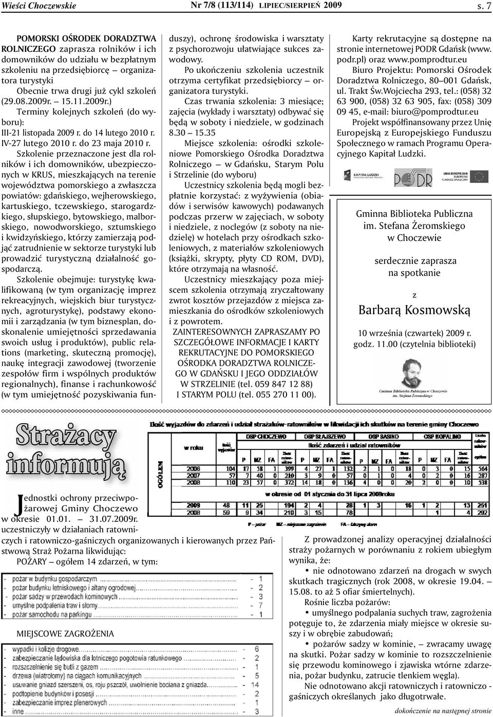 Czas trwania szkolenia: 3 miesiące; zajęcia (wykłady i warsztaty) odbywać się będą w soboty i niedziele, w godzinach 8.30 15.