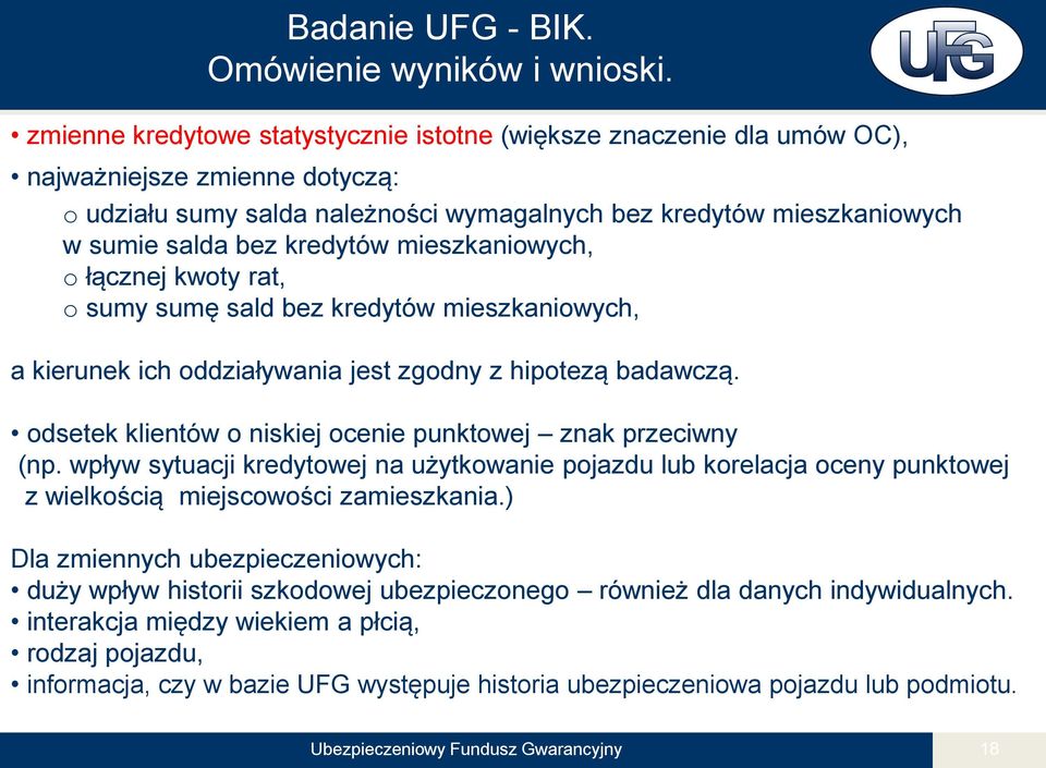 kredytów mieszkaniowych, o łącznej kwoty rat, o sumy sumę sald bez kredytów mieszkaniowych, a kierunek ich oddziaływania jest zgodny z hipotezą badawczą.