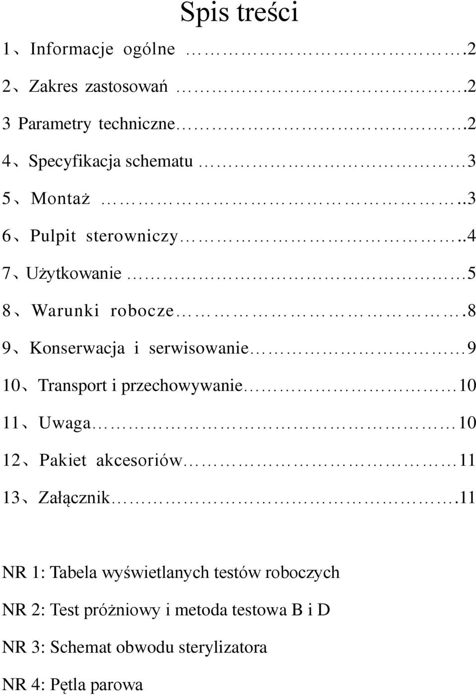 8 9 Konserwacja i serwisowanie 9 10 Transport i przechowywanie 10 11 Uwaga 10 12 Pakiet akcesoriów 11 13