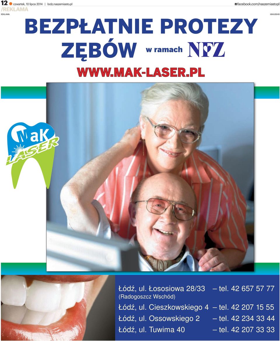 PL Łódź, ul. Łososiowa 28/33 tel. 42 657 57 77 (Radogoszcz Wschód) Łódź, ul.