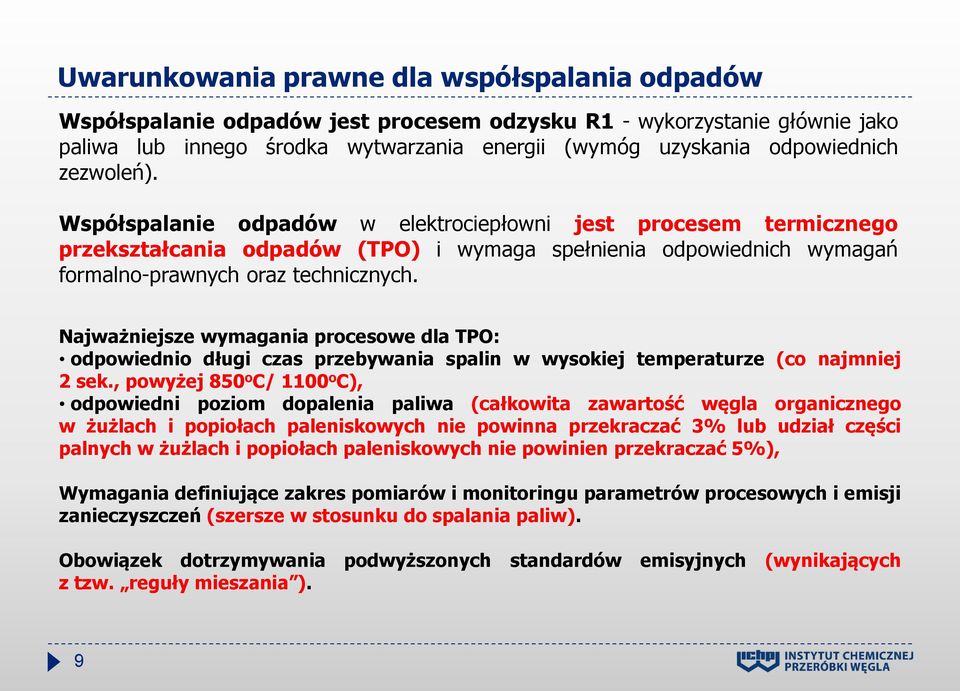 Najważniejsze wymagania procesowe dla TPO: odpowiednio długi czas przebywania spalin w wysokiej temperaturze (co najmniej 2 sek.