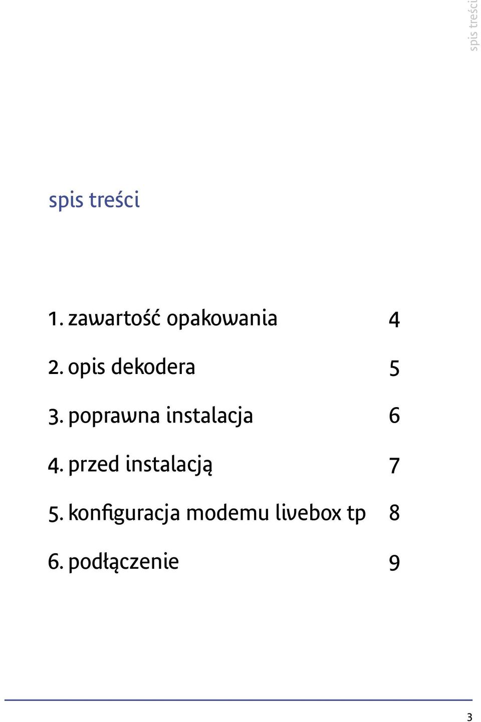 opis dekodera 5 3. poprawna instalacja 6 4.