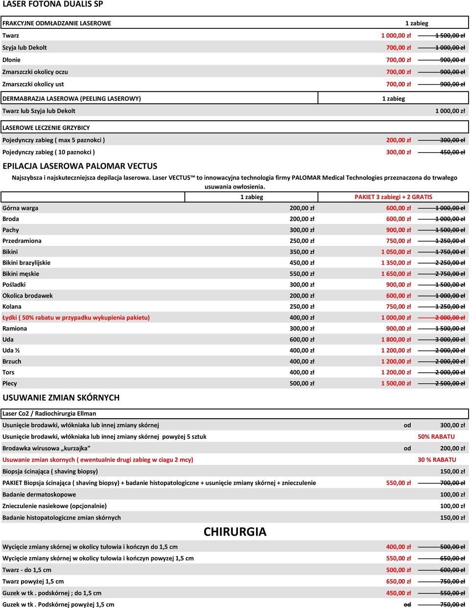 300,00 zł Pojedynczy zabieg ( 10 paznokci ) 300,00 zł 450,00 zł EPILACJA LASEROWA PALOMAR VECTUS Najszybsza i najskuteczniejsza depilacja laserowa.