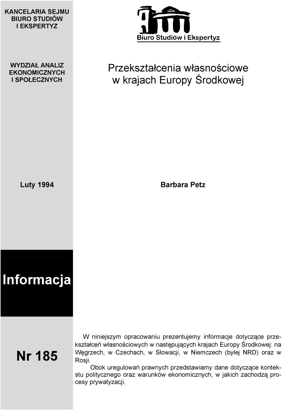 własnościowych w następujących krajach Europy Środkowej: na Węgrzech, w Czechach, w Słowacji, w Niemczech (byłej NRD) oraz w Rosji.