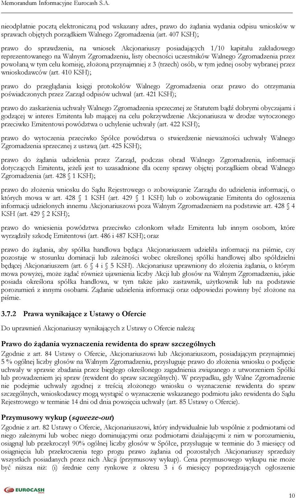 powołaną w tym celu komisję, złożoną przynajmniej z 3 (trzech) osób, w tym jednej osoby wybranej przez wnioskodawców (art.