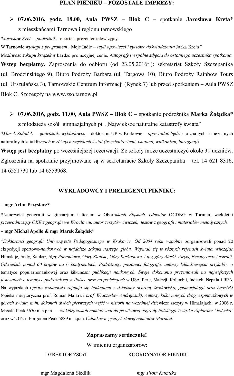 W Tarnowie wystąpi z programem Moje Indie czyli opowieści i życiowe doświadczenia Jarka Kreta Możliwość zakupu książek w bardzo promocyjnej cenie.
