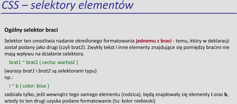 Zwykły tekst i inne elementy znajdujące się pomiędzy braćmi nie mają wpływu na działanie selektora.