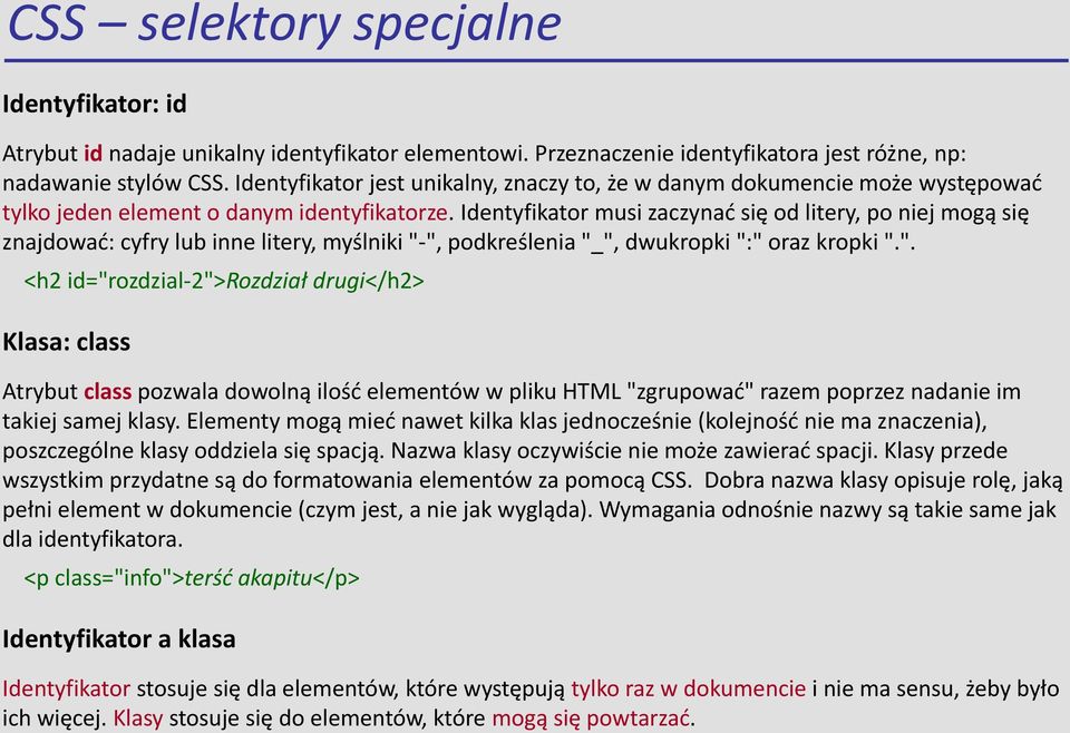 Identyfikator musi zaczynać się od litery, po niej mogą się znajdować: cyfry lub inne litery, myślniki "-