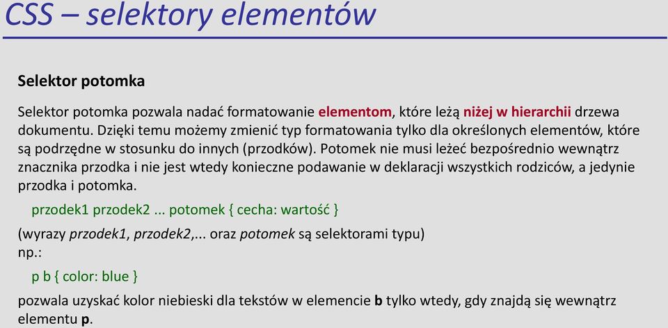 Potomek nie musi leżeć bezpośrednio wewnątrz znacznika przodka i nie jest wtedy konieczne podawanie w deklaracji wszystkich rodziców, a jedynie przodka i potomka.