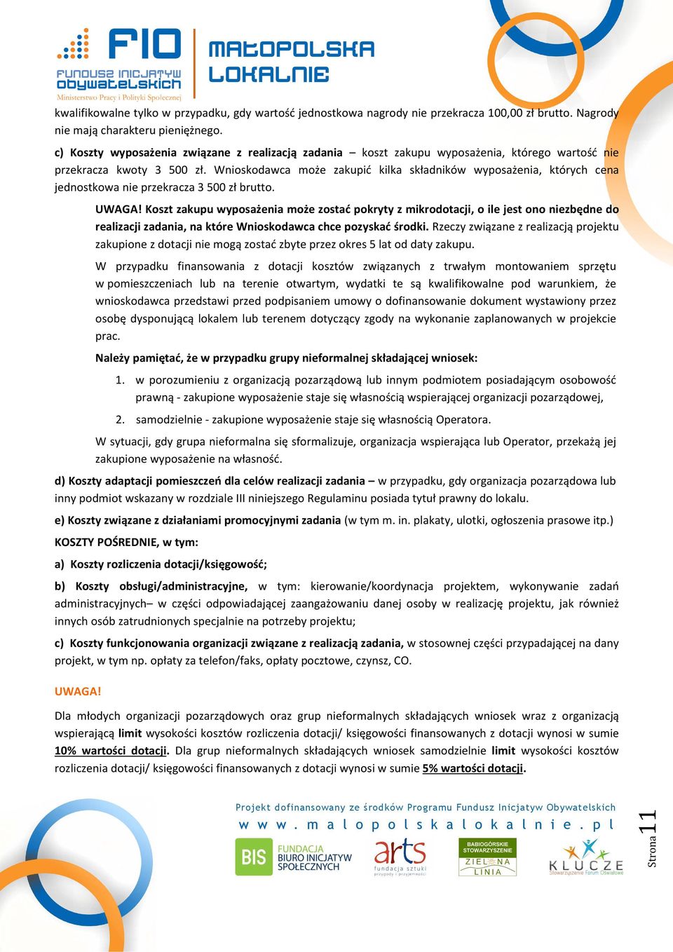 Wnioskodawca może zakupić kilka składników wyposażenia, których cena jednostkowa nie przekracza 3 500 zł brutto. UWAGA!