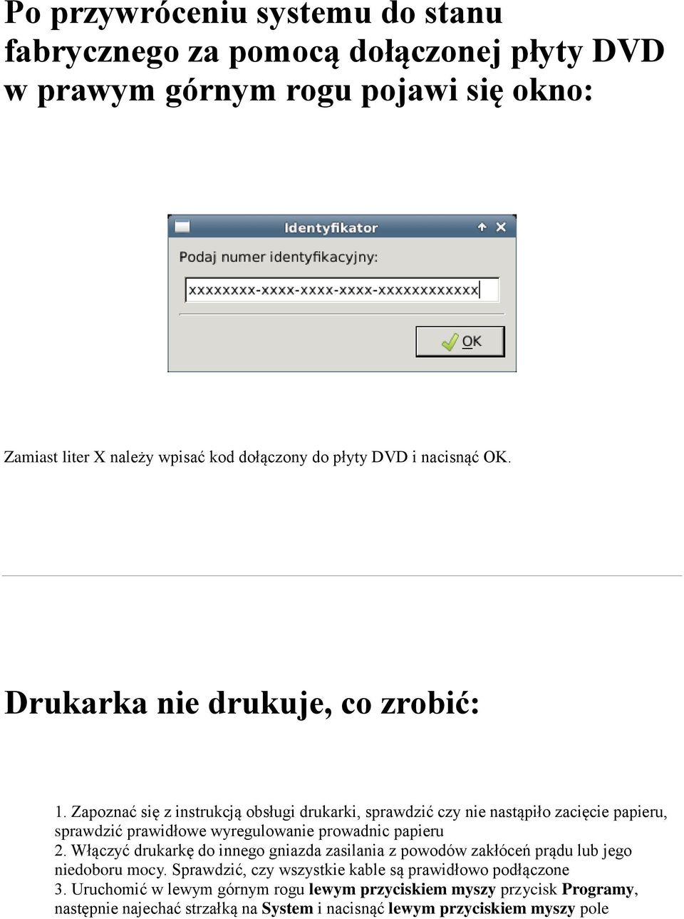 Zapoznać się z instrukcją obsługi drukarki, sprawdzić czy nie nastąpiło zacięcie papieru, sprawdzić prawidłowe wyregulowanie prowadnic papieru 2.