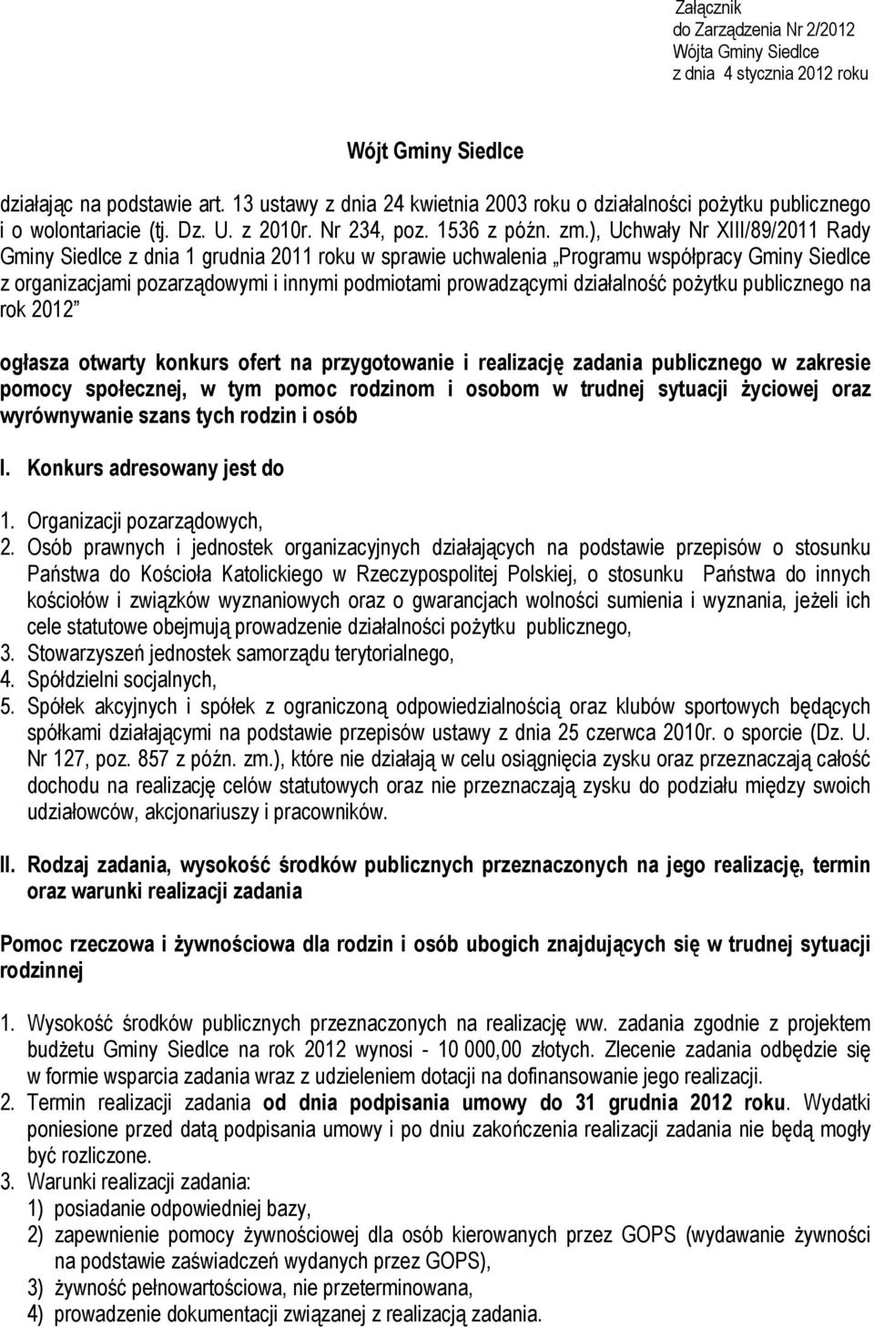 ), Uchwały Nr XIII/89/2011 Rady Gminy Siedlce z dnia 1 grudnia 2011 roku w sprawie uchwalenia Programu współpracy Gminy Siedlce z organizacjami pozarządowymi i innymi podmiotami prowadzącymi