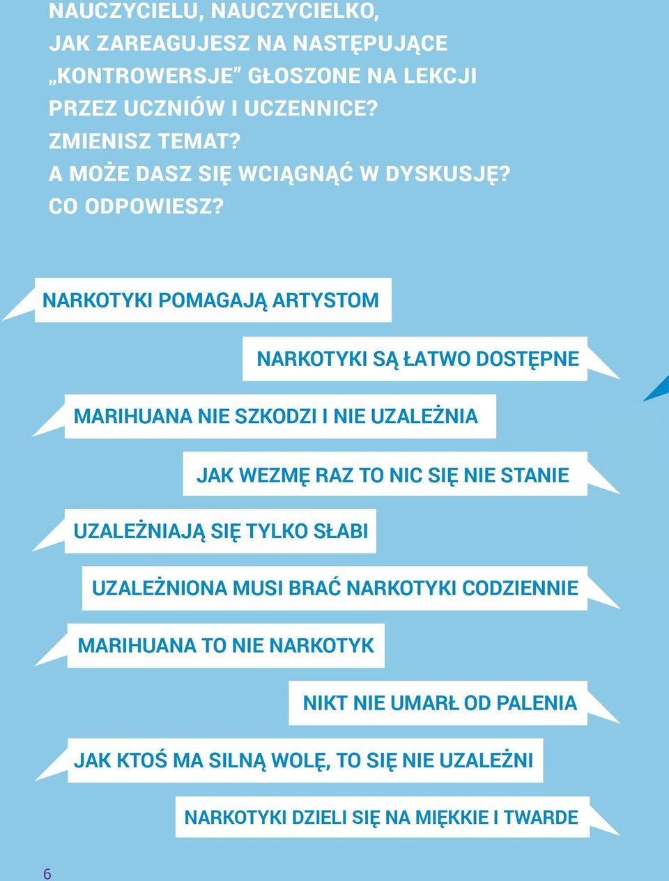 NARKOTYKI POMAGAJĄ ARTYSTOM NARKOTYKI SĄ ŁATWO DOSTĘPNE MARIHUANA NIE SZKODZI I NIE UZALEŻNIA JAK WEZMĘ RAZ TO NIC SIĘ NIE STANIE