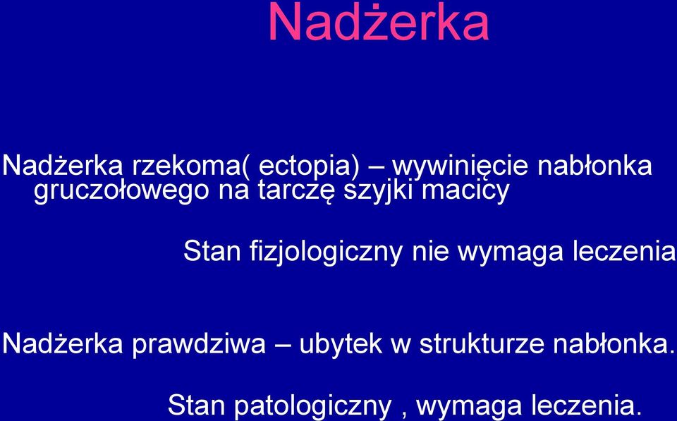 fizjologiczny nie wymaga leczenia Nadżerka prawdziwa