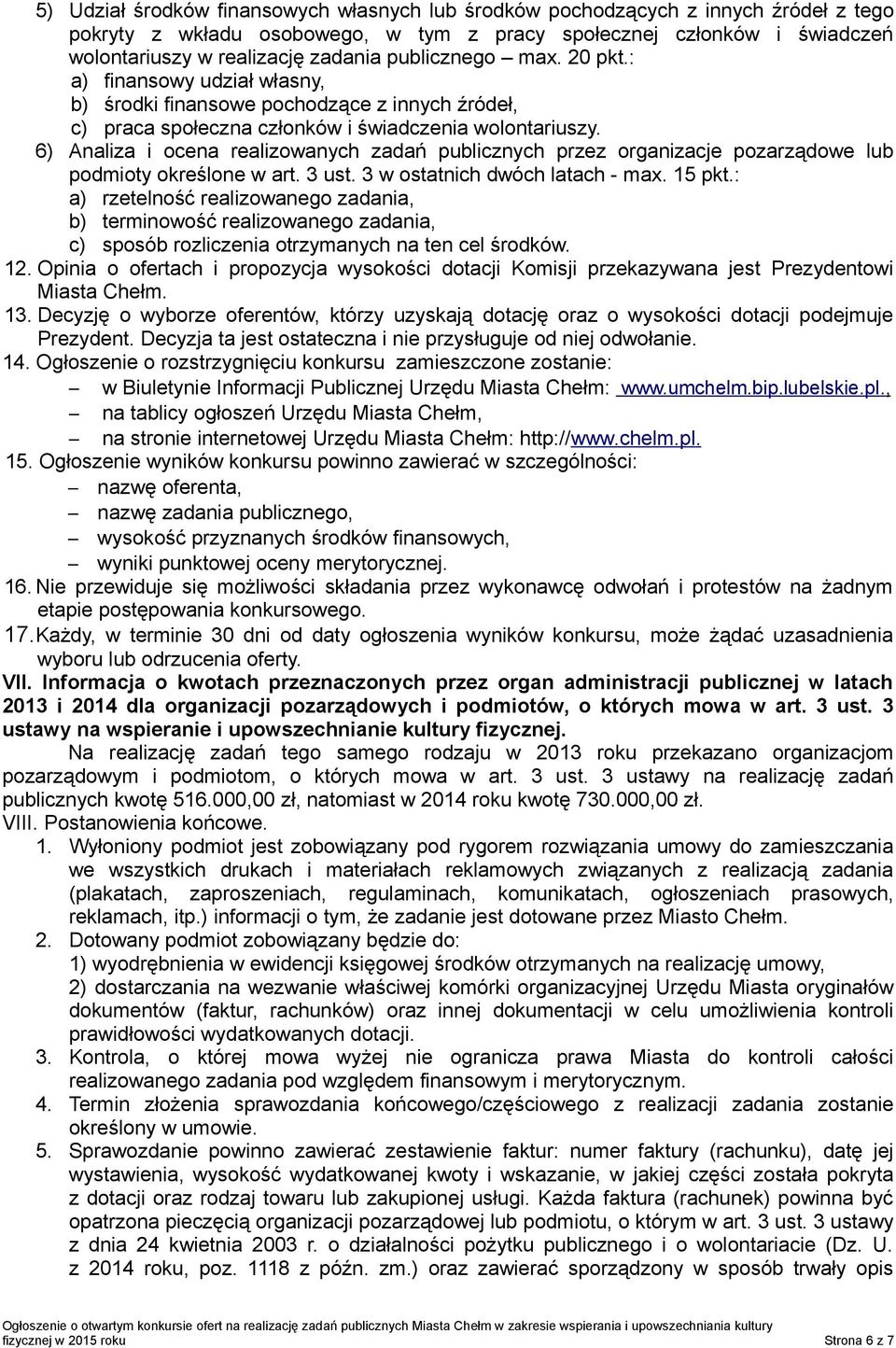 6) Analiza i ocena realizowanych zadań publicznych przez organizacje pozarządowe lub podmioty określone w art. 3 ust. 3 w ostatnich dwóch latach - max. 15 pkt.